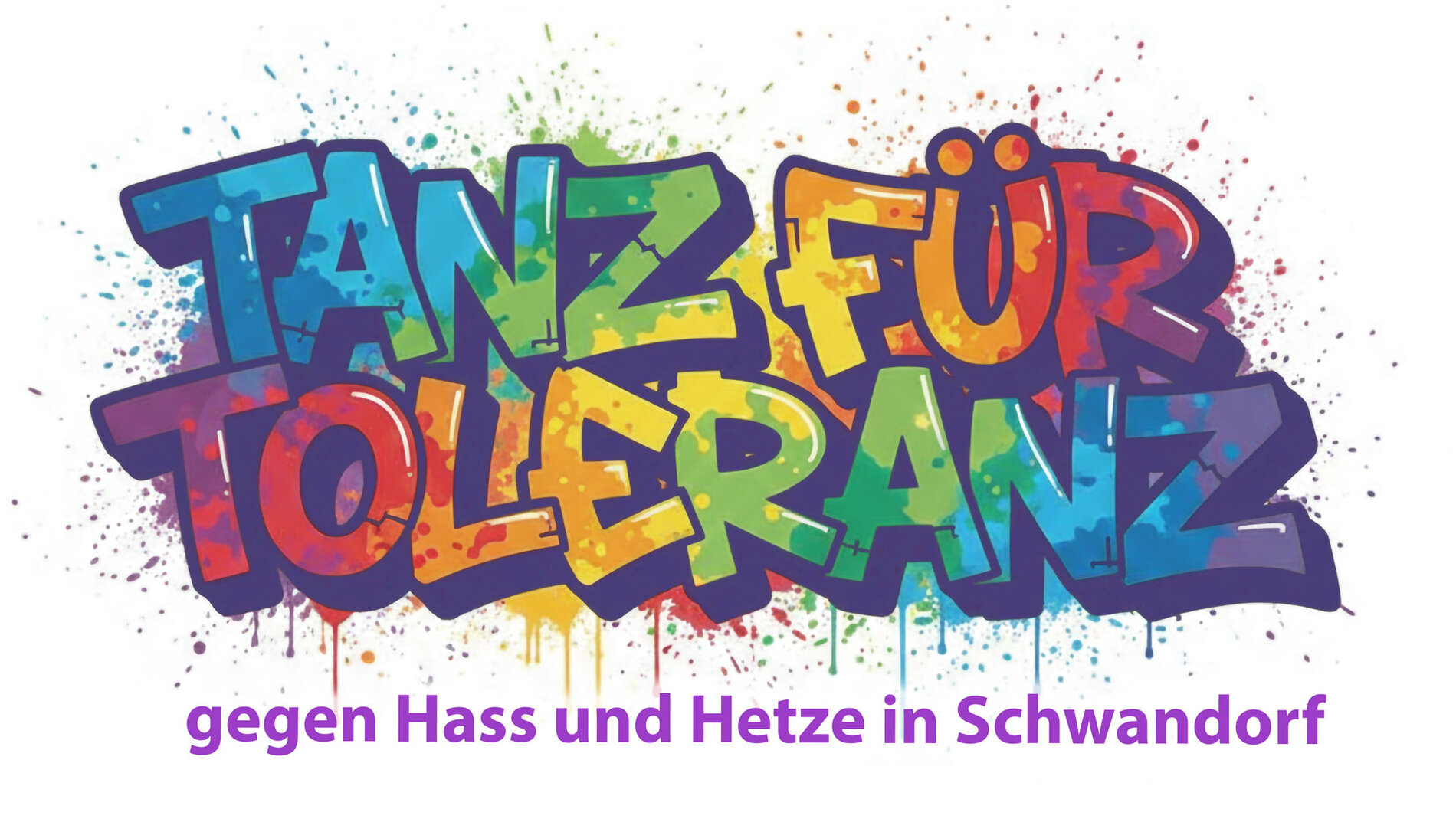 Titel-Schriftzug "Tanz für Toleranz" im Graffity-Stil, als dynamisch ineinander verschachtelte Großbuchstaben, mit Konturieren und Schlagschatten in dunkellila und knallbunten Füllungen in Regenbogenfarben. Darunter in lila die Zeile: gegen Hass und Hetze.